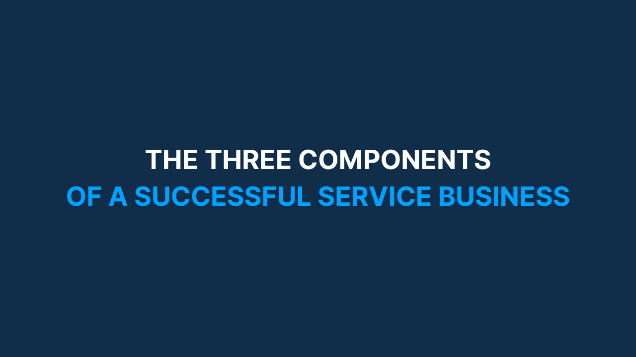 The Three Components of a Successful Service Business