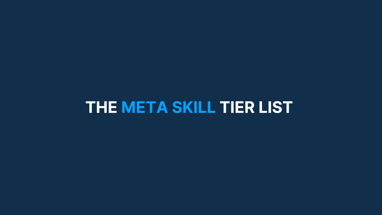 The Meta Skill Tier List [#46]