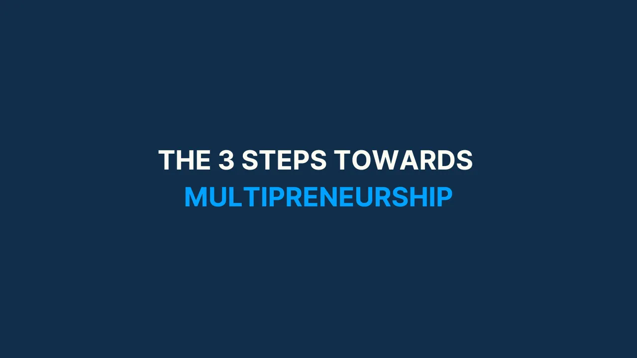 The Three Steps Towards Multipreneurship [#50]