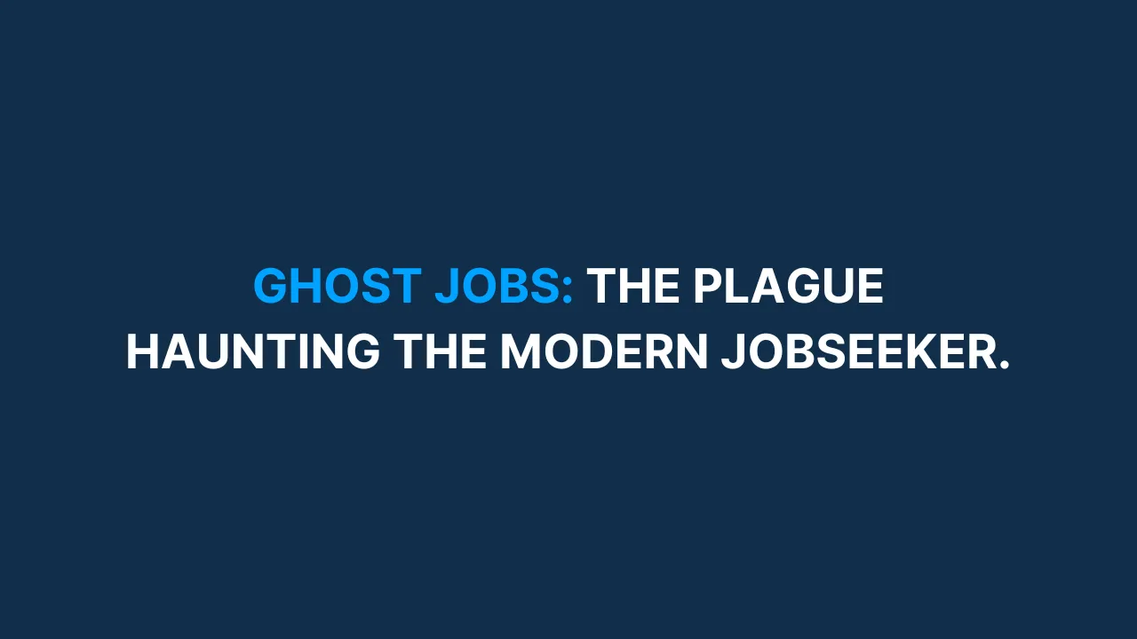 Ghost Jobs: the plague haunting the modern jobseeker [#83]