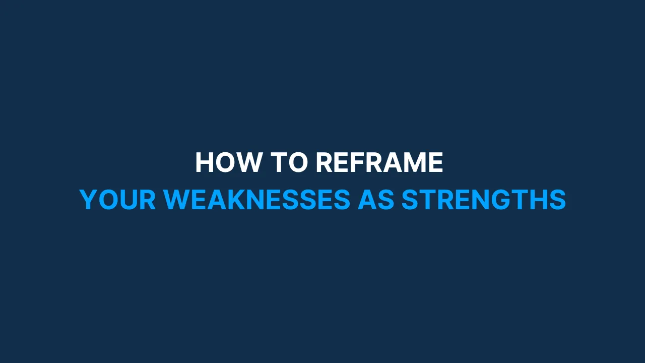 How to reframe your weaknesses as strengths [#84]