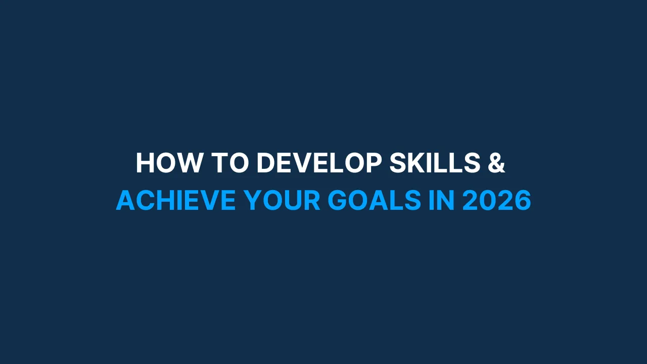 How to develop skills & achieve your goals in 2026